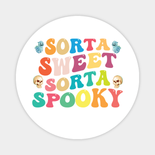 Sorta sweet sorta spooky Magnet